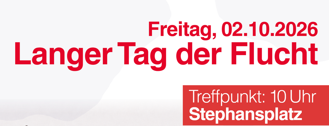 Ankündigung zum Langen Tag der Flucht am 02.10.2026 mit dem Treffpunkt von 10Uhr am Stephansplatz, für alle, die eine rote Linie für Menschlichtkeit bilden wollen.